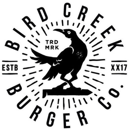 BIRD CREEK TRD MRK ESTB XX17 BURGER CO. trademark