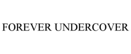 FOREVER UNDERCOVER trademark