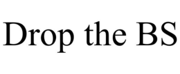 DROP THE BS trademark