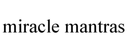 MIRACLE MANTRAS trademark