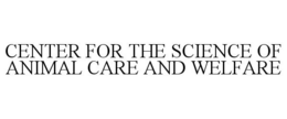 CENTER FOR THE SCIENCE OF ANIMAL CARE AND WELFARE trademark