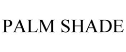 PALM SHADE trademark