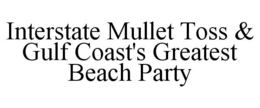 INTERSTATE MULLET TOSS & GULF COAST'S GREATEST BEACH PARTY trademark