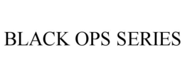 BLACK OPS SERIES trademark