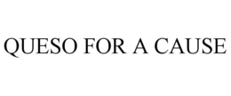 QUESO FOR A CAUSE trademark