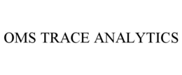 OMS TRACE ANALYTICS trademark