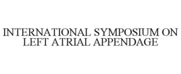 INTERNATIONAL SYMPOSIUM ON LEFT ATRIAL APPENDAGE trademark