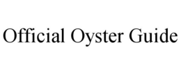 OFFICIAL OYSTER GUIDE trademark