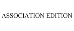 ASSOCIATION EDITION trademark