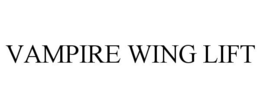 VAMPIRE WING LIFT trademark
