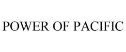 POWER OF PACIFIC trademark