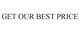 GET OUR BEST PRICE trademark