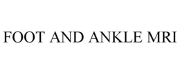 FOOT AND ANKLE MRI trademark