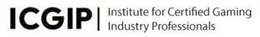 ICGIP INSTITUTE FOR CERTIFIED GAMING INDUSTRY PROFESSIONALS trademark