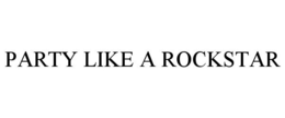 PARTY LIKE A ROCKSTAR trademark