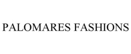 PALOMARES FASHIONS trademark