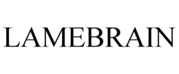 LAMEBRAIN trademark