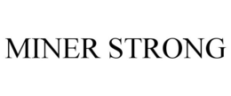 MINER STRONG trademark
