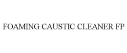 FOAMING CAUSTIC CLEANER FP trademark
