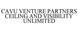 CAVU VENTURE PARTNERS CEILING AND VISIBILITY UNLIMITED trademark