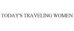 TODAY'S TRAVELING WOMEN trademark