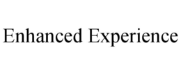 ENHANCED EXPERIENCE trademark