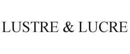 LUSTRE & LUCRE trademark