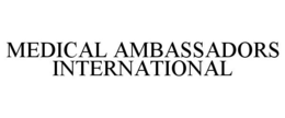 MEDICAL AMBASSADORS INTERNATIONAL trademark