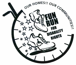 FUN RUN FOR DISABILITY RIGHTS OUR HOMES!! OUR COMMUNITIES!! trademark