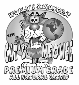 THE CAT'S MEOWEE WORLD'S STRONGEST PREMIUM GRADE ALL NATURAL CATNIP trademark