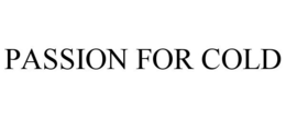 PASSION FOR COLD trademark