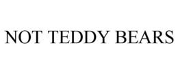 NOT TEDDY BEARS trademark