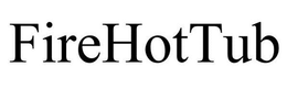 FIREHOTTUB trademark