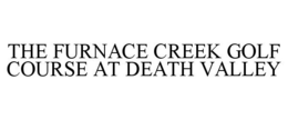 THE FURNACE CREEK GOLF COURSE AT DEATH VALLEY trademark