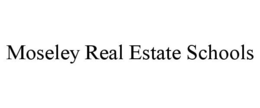 MOSELEY REAL ESTATE SCHOOLS trademark