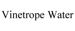VINETROPE WATER trademark