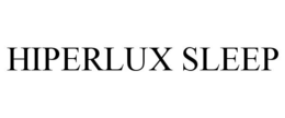 HIPERLUX SLEEP trademark