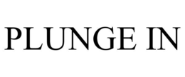 PLUNGE IN trademark