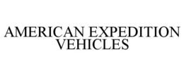 AMERICAN EXPEDITION VEHICLES trademark