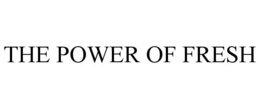 THE POWER OF FRESH trademark