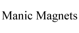 MANIC MAGNETS trademark