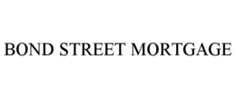 BOND STREET MORTGAGE trademark