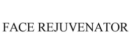 FACE REJUVENATOR trademark