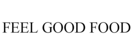 FEEL GOOD FOOD trademark