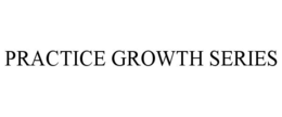 PRACTICE GROWTH SERIES trademark