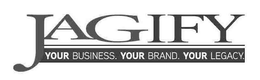JAGIFY YOUR BUSINESS. YOUR BRAND. YOUR LEGACY. trademark
