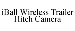 IBALL WIRELESS TRAILER HITCH CAMERA trademark