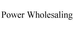 POWER WHOLESALING trademark