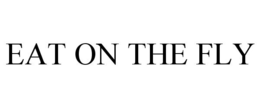 EAT ON THE FLY trademark