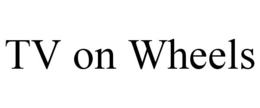 TV ON WHEELS trademark